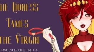 [F4M] The Lioness tames the Virgin [ASMR][Handjob][Blowjob][FemDom[GFD]